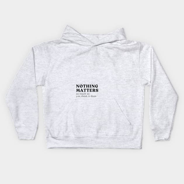 Nothing Matters Kids Hoodie by Pinomadikos